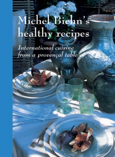 Emprunter Michel Biehn's healthy recipes. International cuisine from a provençal table livre