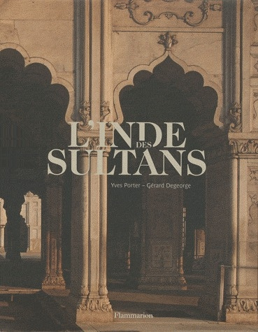 Emprunter L'Inde des sultans. Architecture musulmane dans le sous-continent indo-pakistanais livre