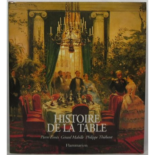 Emprunter HISTOIRE DE LA TABLE. Les arts de la table des origines à nos jours livre