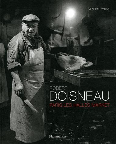 Emprunter ROBERT DOISNEAU - PARIS LES HALLES MARKET (ANGLAIS) - ILLUSTRATIONS, NOIR ET BLANC livre