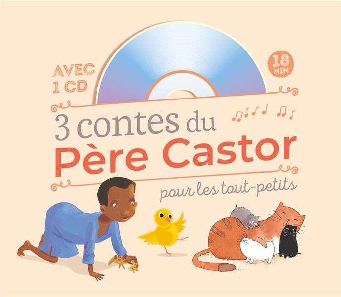 Emprunter 3 contes du Père Castor pour les tout-petits. Avec 1 CD audio livre