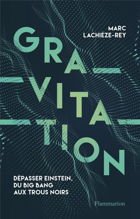 Emprunter Gravitation. Dépasser Einstein, du Big Bang aux trous noirs livre