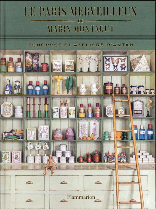 Emprunter Le Paris merveilleux de Marin Montagut. Echoppes et ateliers d'antan livre