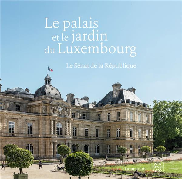 Emprunter Le palais et le jardin du Luxembourg. Le Sénat de la République livre