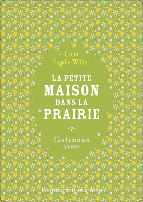 Emprunter La Petite maison dans la prairie Tome 7 : Ces heureuses années livre