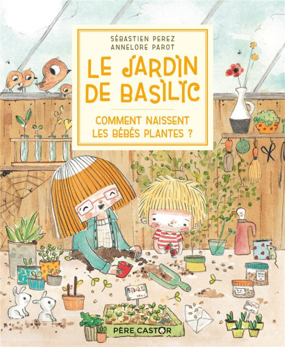 Emprunter Le Jardin de Basilic : Comment naissent les bébés plantes ? livre