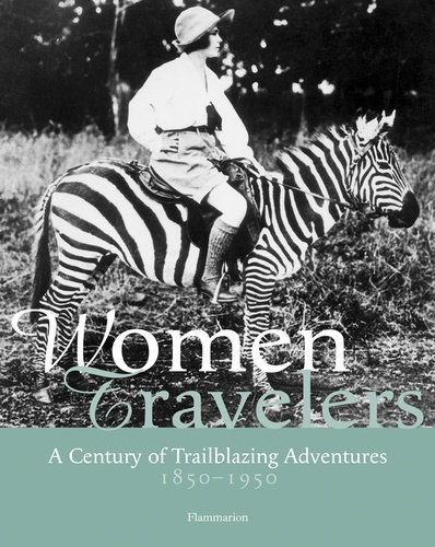 Emprunter Women travelers. A Century of Trailblazing Adventures 1850-1950 livre