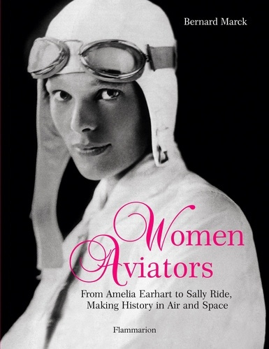 Emprunter Women Aviators. From Amelia Earhart to Sally Ride, Making History in Air and Space livre