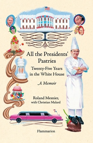 Emprunter All the Presidents' Pastries. Twenty-Five Years in the White House, A Memoir livre
