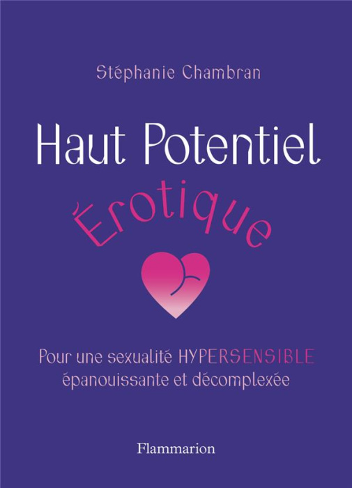 Emprunter Haut potentiel érotique. Pour une sexualité hypersensible épanouissante et décomplexée livre