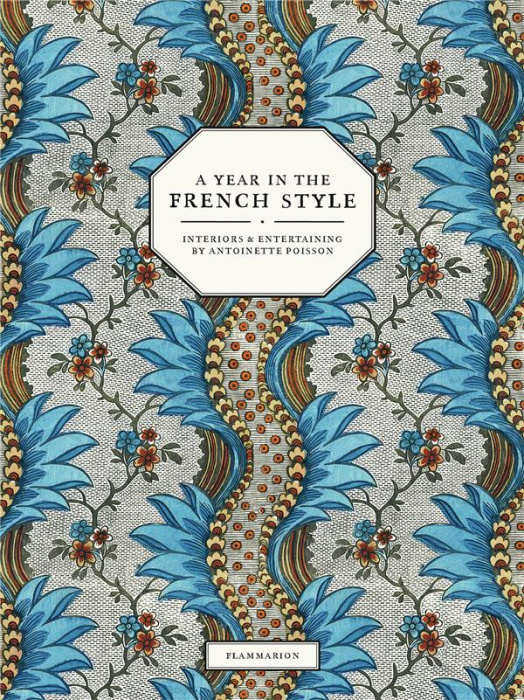 Emprunter A Year in the French Style. Interiors & Entertaining by Antoinette Poisson livre