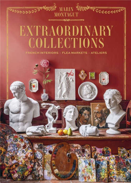 Emprunter EXTRAORDINARY COLLECTIONS - FRENCH INTERIORS, FLEA MARKETS, ATELIERS livre