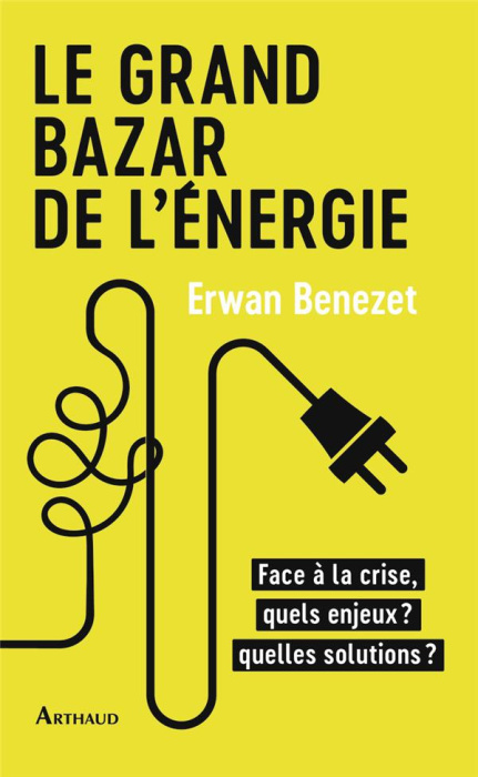 Emprunter Le grand bazar de l'énergie. Face à la crise, quels enjeux ? quelles solutions ? livre