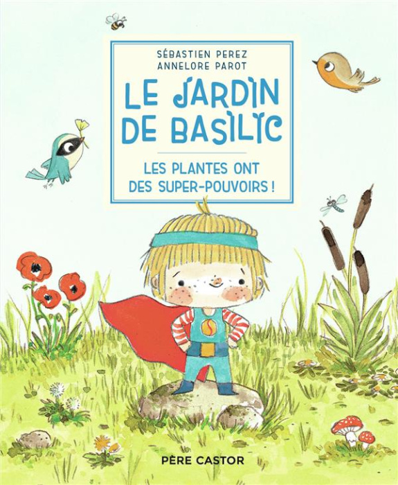 Emprunter Le Jardin de Basilic : Les plantes ont des super-pouvoirs ! livre