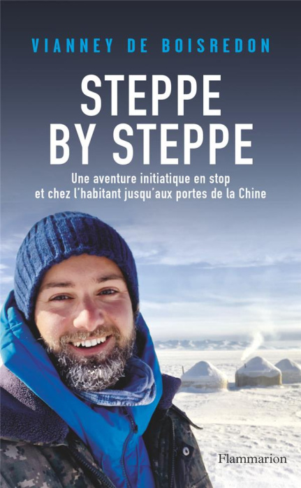 Emprunter Steppe by Steppe. Une aventure initiatique en stop et chez l’habitant jusqu’aux portes de la Chine livre