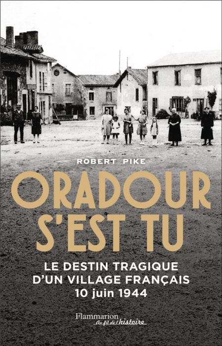 Emprunter Oradour s'est tu. Le destin tragique d'un village français, 10 juin 1944 livre