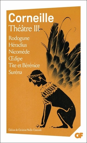 Emprunter Théâtre Tome 3. Rodogune ; Héraclius ; Nicomède ; Oedipe ; Tite et Bérénice ; Suréna livre
