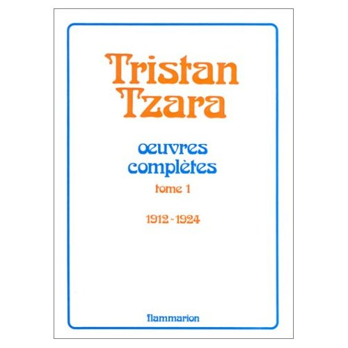 Emprunter Oeuvres complètes... /Tristan Tzara Tome 1 : Oeuvres complètes..., 1912-1924 livre