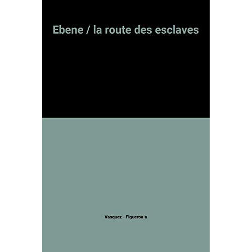Emprunter EBENE : LA ROUTE DES ESCLAVES livre