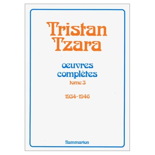 Emprunter Oeuvres complètes... /Tristan Tzara Tome 3 : Oeuvres complètes..., 1934-1946 livre