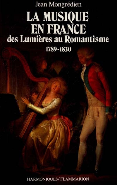 Emprunter La musique en France. Des Lumières au Romantisme (1789-1830) livre