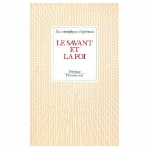 Emprunter LE SAVANT ET LA FOI - DES SCIENTIFIQUES S'EXPRIMENT livre