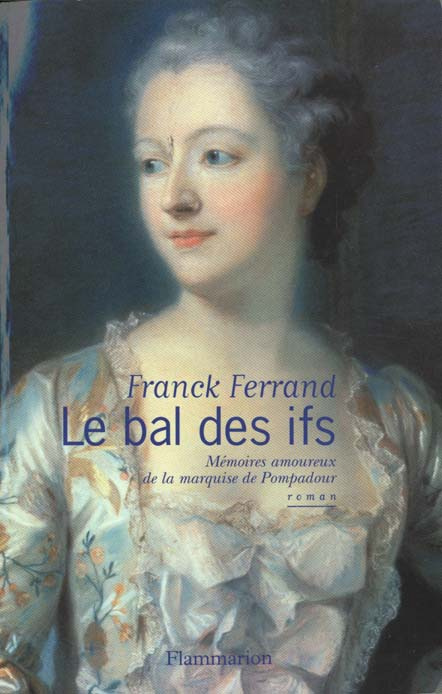 Emprunter LE BAL DES IFS. Mémoires amoureux de la marquise de Pompadour livre