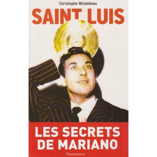 Emprunter Saint Luis. Une vie de Luis Mariano 1917-1970 livre
