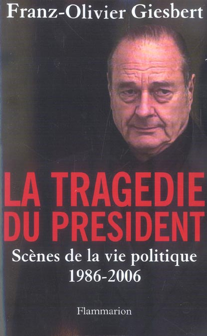 Emprunter La Tragédie du président. Scènes de la vie politique (1986-2006) livre