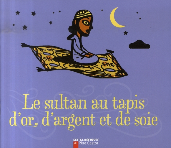 Emprunter Le sultan au tapis d'or, d'argent et de soie livre