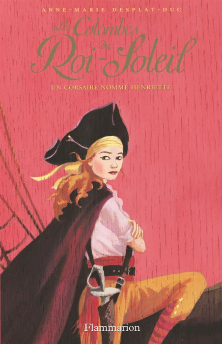 Emprunter Les Colombes du Roi-Soleil Tome 7 : Un corsaire nommé Henriette livre