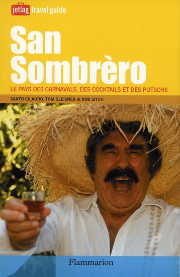 Emprunter San Sombrero. Le pays des carnavals, des cocktails et des putschs livre