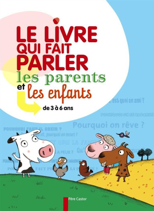 Emprunter Le livre qui fait parler les parents et les enfants. De 3 à 6 ans livre