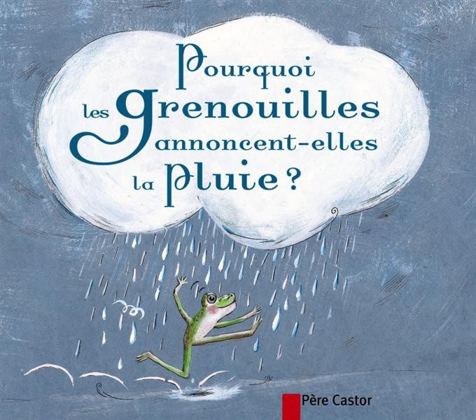 Emprunter Pourquoi les grenouilles annoncent-elles la pluie ? livre