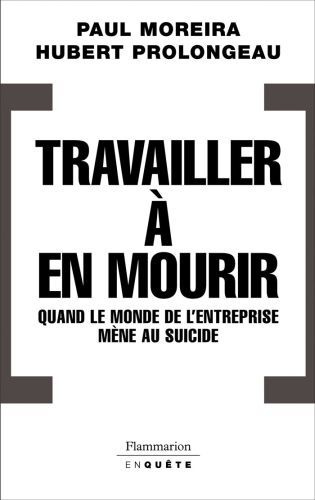 Emprunter Travailler à en mourir. Quand le monde de l'entreprise mène au suicide livre