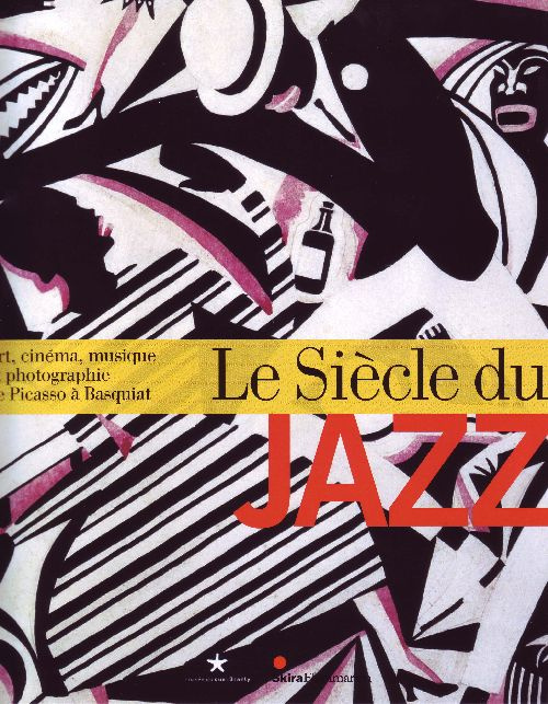 Emprunter Le Siècle du jazz. Art, cinéma, musique et photographie de Picasso à Basquiat livre