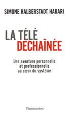 Emprunter La télé déchaînée. Une aventure personnelle et professionnelle au coeur du système livre