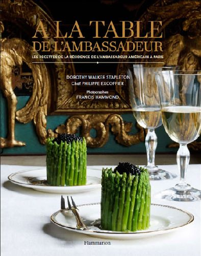 Emprunter A la table de l'ambassadeur. Les recettes de la résidence de l'ambassadeur américain à Paris livre