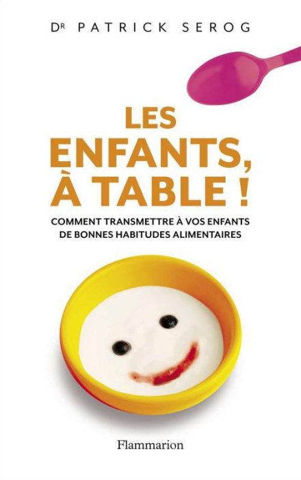 Emprunter Les enfants, à table ! Comment transmettre à vos enfant de bonnes habitudes alimentaires livre