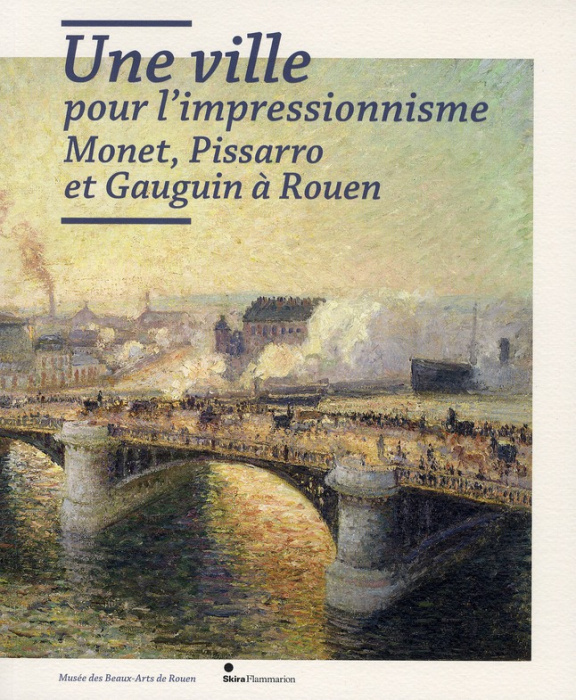 Emprunter Une ville pour l'impressionnisme. Monet, Pissarro et Gauguin à Rouen livre