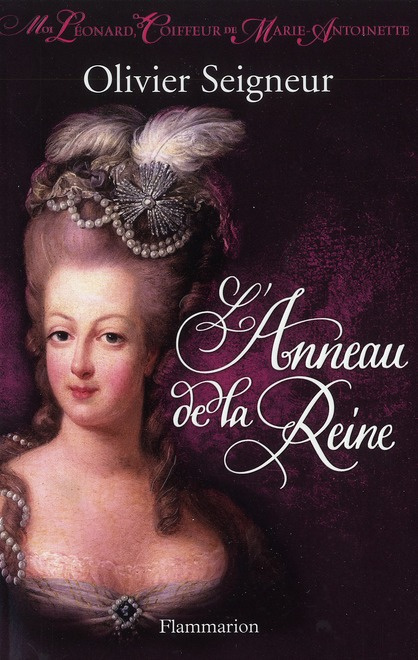 Emprunter L'Anneau de la Reine. Moi, Léonard, coiffeur de Marie-Antoinette livre