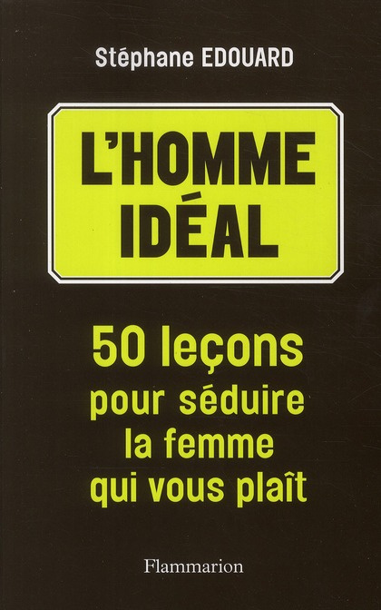 Emprunter L'homme idéal. 50 leçons pour séduire la femme qui vous plaît livre