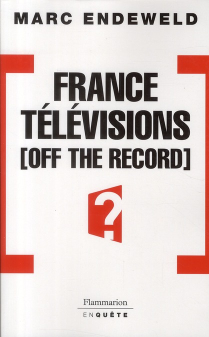 Emprunter France Télévisions, off the record livre
