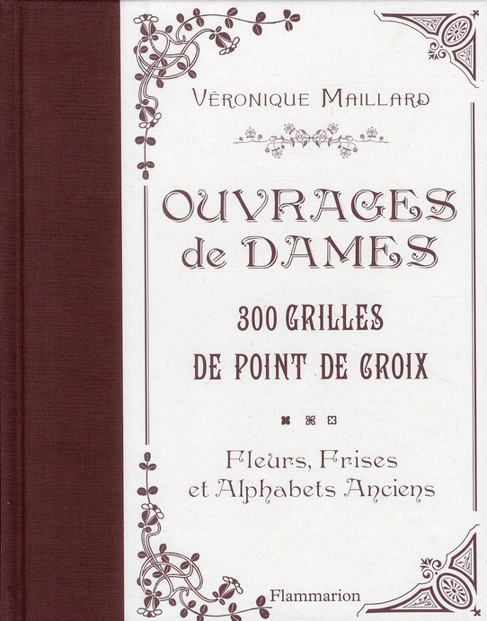 Emprunter 300 grilles au point de croix. Fleurs, frises et alphabets anciens livre