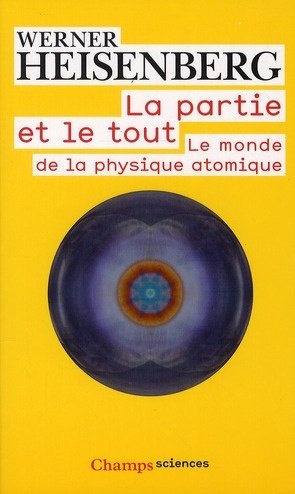 Emprunter La partie et le tout. Le monde de la physique atomique (Souvenirs, 1920-1965) livre