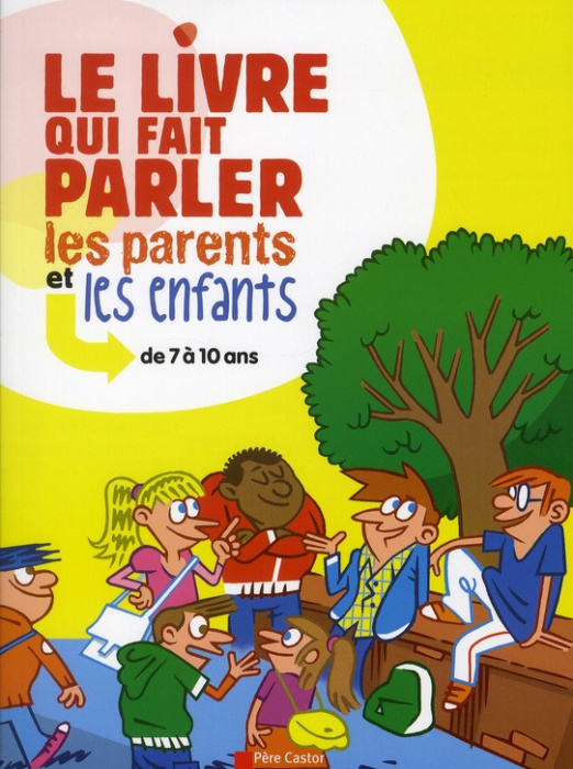 Emprunter Le livre qui fait parler les parents et les enfants. de 7 à 10 ans livre