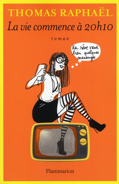 Emprunter La vie commence à 20h10. Un rêve vaut bien quelques mensonges livre