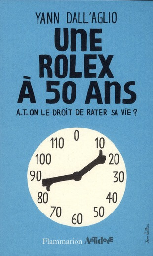 Emprunter Une rolex à 50 ans. A-t-on le droit de rater sa vie ? livre