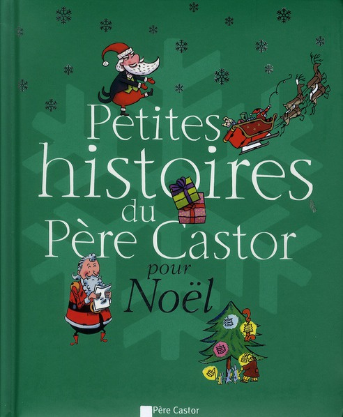 Emprunter Petites histoires du Père Castor pour Noël. Chic, le Père Noël ! ; La dinde de Noël ; Ivan et l'oie livre