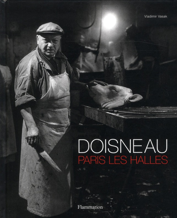 Emprunter Robert Doisneau. Paris Les Halles livre